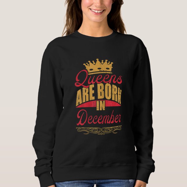 Womens Queens Are Born In December Birthday Sweatshirt (Front)