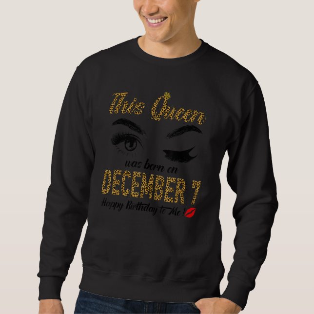 Womens Queens are born on December 7th A queen was Sweatshirt (Front)
