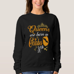 Womens Queens Are Born On October 30th Scorpio Bir Sweatshirt