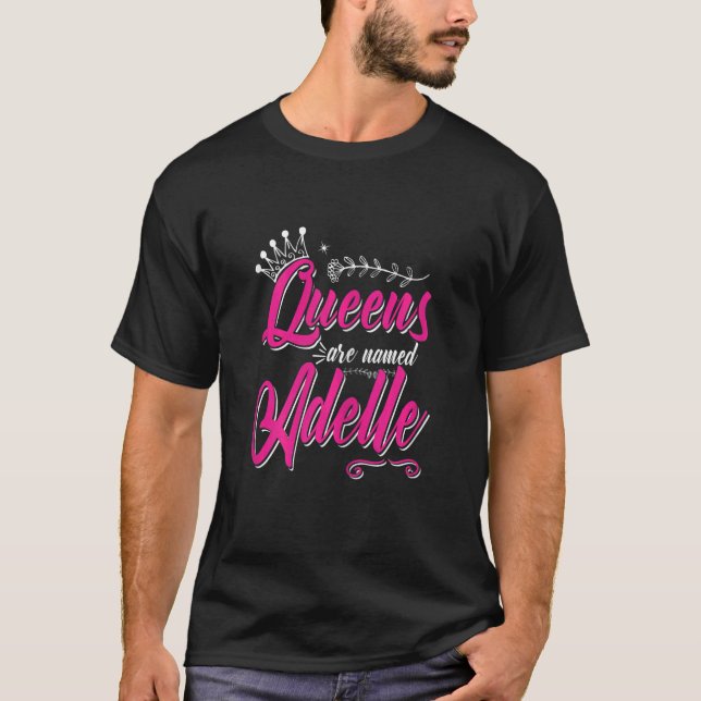 Womens Queens Are Named Adelle T-Shirt (Front)