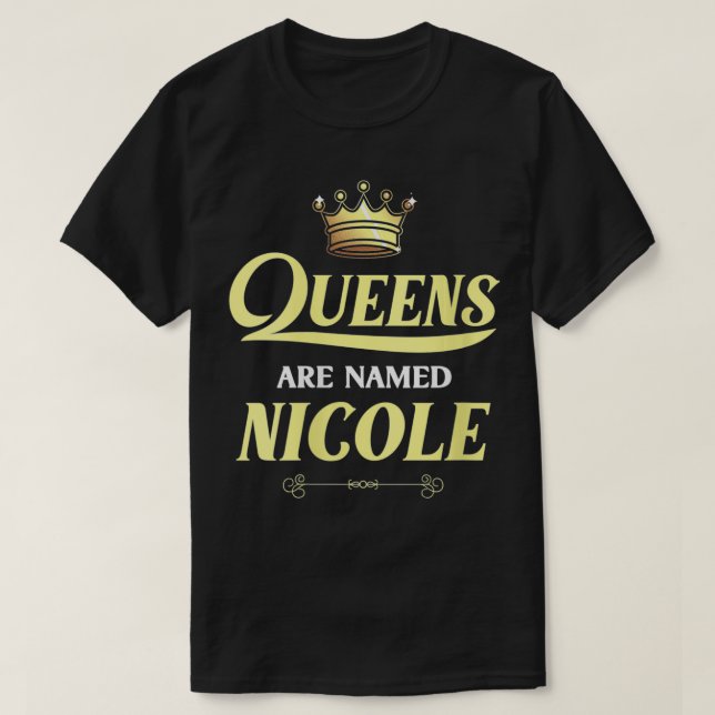 Womens Queens Are Named NICOLE Gift Personalised F T-Shirt (Design Front)
