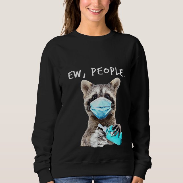 Womens Racoon Ew People Trash Panda Wearing A Fac Sweatshirt (Front)