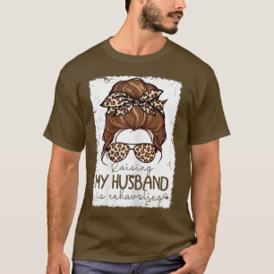 Womens Raising My Husband Is Ehausting Costume Leo T-Shirt