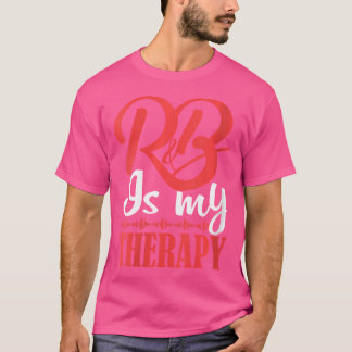 Womens Rb Is My Therapy Rhythm And Blues Cool Rb M T-Shirt