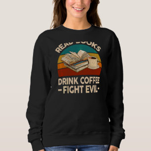 Womens Read Books Drink Coffee Fight Evil Nerd Boo Sweatshirt