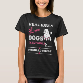 Womens Real Girls Love Standard Poodle Dog T-Shirt