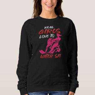 Womens Real Girls Love Water Ski Summer Vacation W Sweatshirt