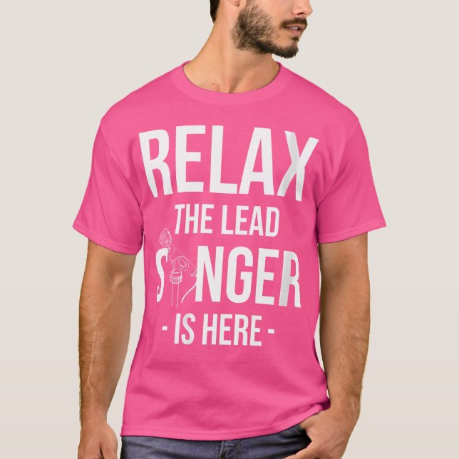 Womens Relax The Lead Singer Is Here Opera-Singer T-Shirt (Front)