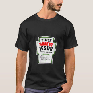 Womens Relish Sweet Jesus Funny Christian Condimen T-Shirt