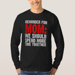 Womens Reminder For Mum We Should Spend Mother 1 T-Shirt