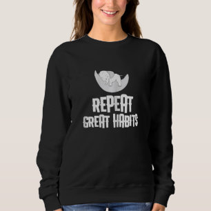 Womens Repeat Great Habits  Happy  Cute Inspiratio Sweatshirt