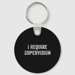 Womens Require Supervision Funny Sarcastic Humour Key Ring