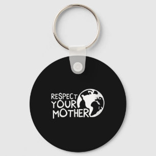 Womens Respect Your Mother, Earth, Nature, Key Ring