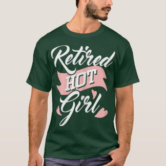 Womens Retired Hot GirlRetirement Retiree Pension  T-Shirt
