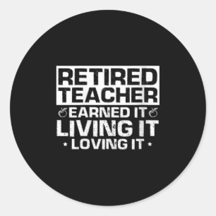 Womens Retired Teacher Earned It Living It Loving  Classic Round Sticker