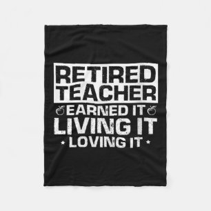 Womens Retired Teacher Earned It Living It Loving  Fleece Blanket
