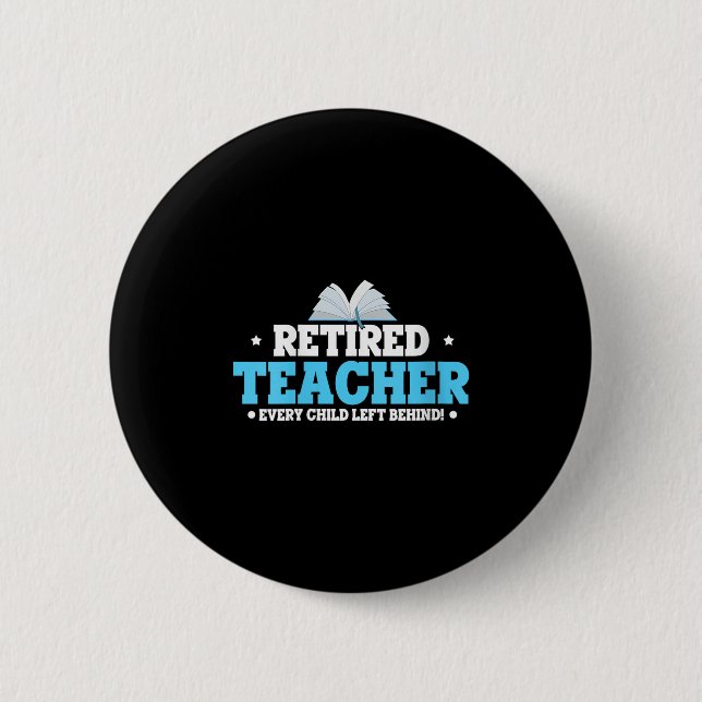 Womens Retired Teacher Every Child Left Behind Bol 6 Cm Round Badge (Front)