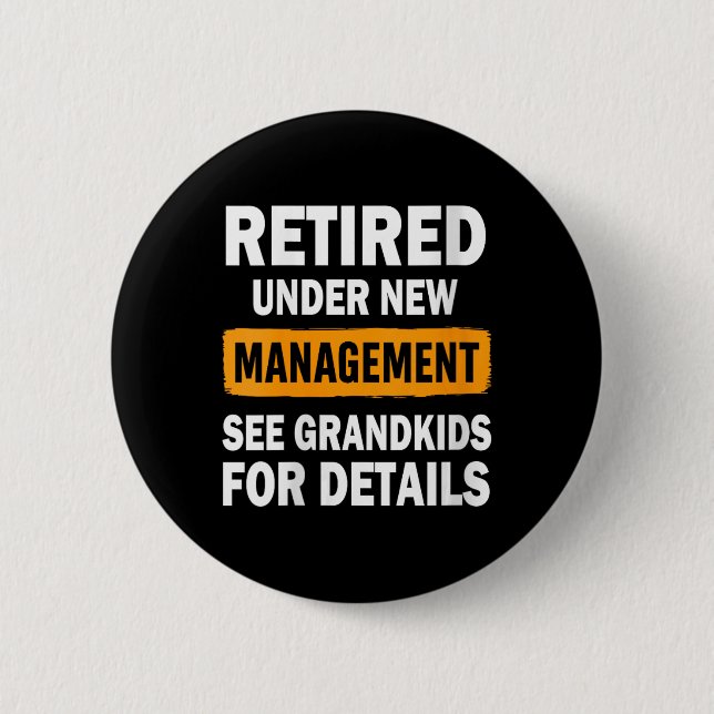 Womens Retired Under New Management See Grandkids  6 Cm Round Badge (Front)