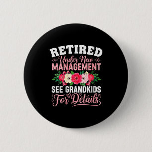 Womens Retired Under New Management See Grandkids 6 Cm Round Badge