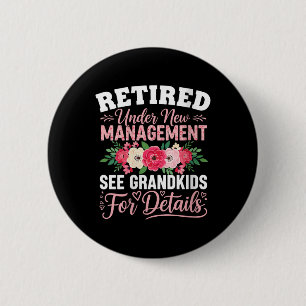Womens Retired Under New Management See Grandkids 6 Cm Round Badge