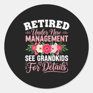 Womens Retired Under New Management See Grandkids  Classic Round Sticker