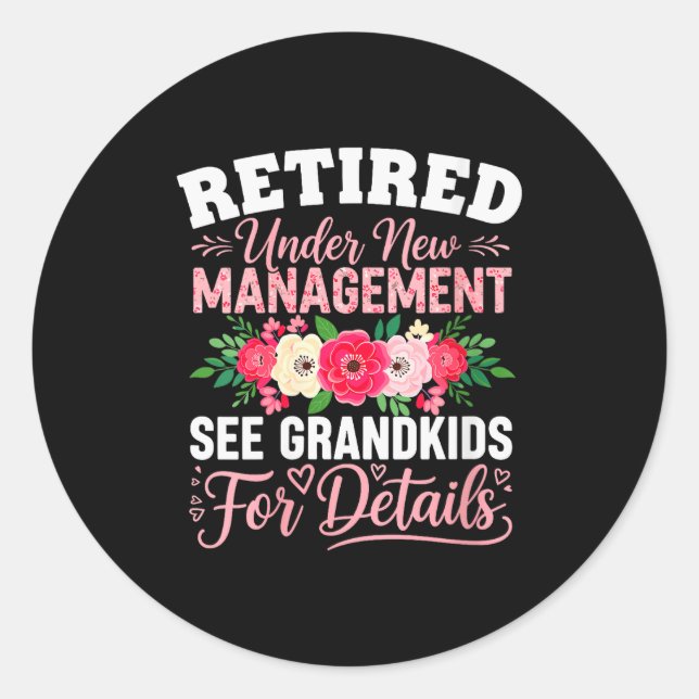 Womens Retired Under New Management See Grandkids  Classic Round Sticker (Front)