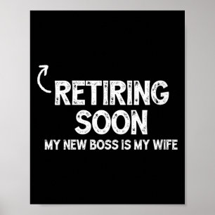 Womens Retiring Soon My New Boss is My Wife Poster