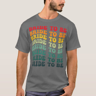 Womens Retro Bride To Be 70s Style Wedding and Bac T-Shirt