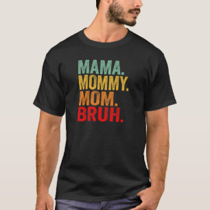 Womens Retro Mama Mummy Mum Bruh  Mother's Day Wom T-Shirt