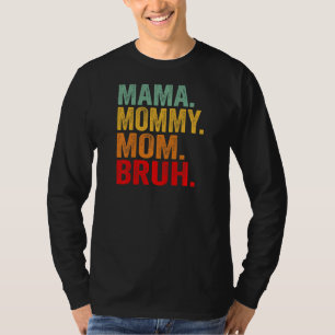 Womens Retro Mama Mummy Mum Bruh  Mother's Day Wom T-Shirt