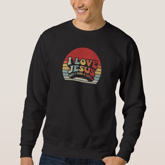 Womens Retro Women's Christian I Love Jesus But I  Sweatshirt (Front)