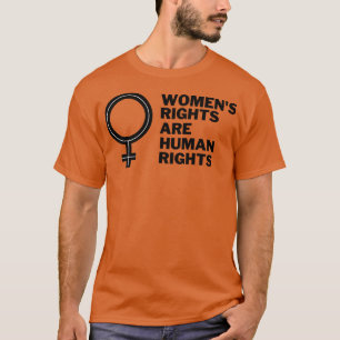 Womens Rights Are Human Rights 6 T-Shirt