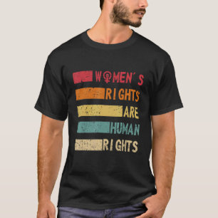 Women's Rights Are Human Rights Feminist and Women T-Shirt