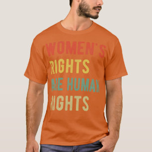 Womens Rights Are Human Rights I T-Shirt