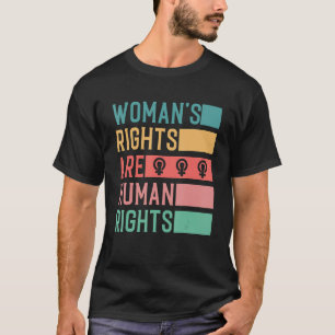 Women's Rights Are Human Rights Pro Choice Feminis T-Shirt