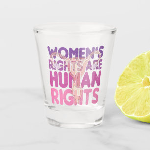 Women's Rights Are Human Rights Pro-choice Shot Glass