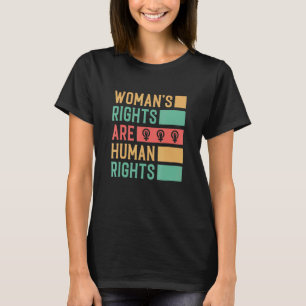 Women's Rights Are Human Rights Pro Choice T-Shirt