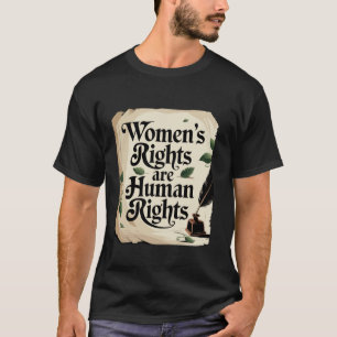 Women's Rights are human rights, Women Empowerment T-Shirt