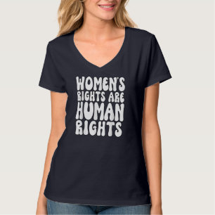 Women's Rights Are Human Rights Womens Pro Choice T-Shirt