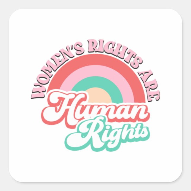 Womens rights are human Womens rights are human ri Square Sticker (Front)