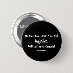 Womens Rights Feeling Inferior Eleanor Roosevelt 6 Cm Round Badge