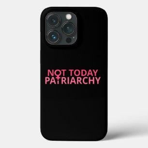 Women's Rights Feminist - Not Today, Patriarchy II iPhone 13 Pro Case