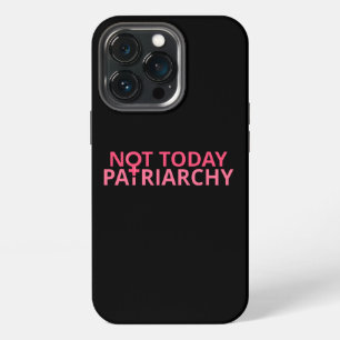 Women's Rights Feminist - Not Today, Patriarchy II iPhone 13 Pro Case