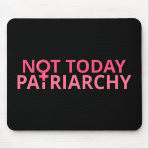 Women's Rights Feminist - Not Today, Patriarchy II Mouse Pad