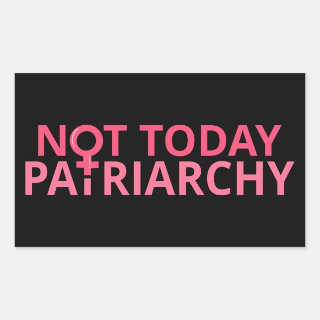 Women's Rights Feminist - Not Today, Patriarchy II Rectangular Sticker (Front)