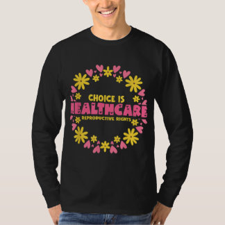 Women's Rights Pro-Choice Feminist Choice Is Healt T-Shirt