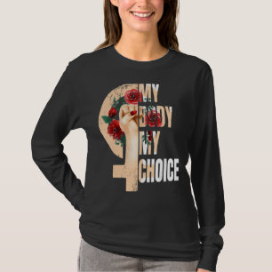 Women's Rights Pro Choice Pro Women My Body My Cho T-Shirt