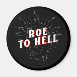 womens rights roe v wade   roe to hell  magnet