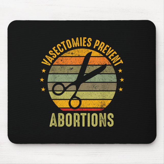 Womens Rights Vasectomies Prevent Abortions Pro Ch Mouse Pad (Front)