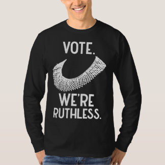 Women's Rights Vote We're Ruthless T-Shirt